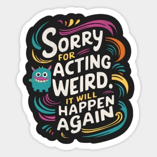 Sorry For Being Weird Sticker